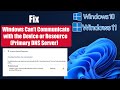 Fix Windows 11/10 Windows Can’t Communicate with the Device or Resource Primary DNS Server