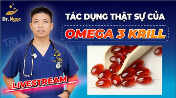 Tác Dụng Thực Sự Của Omega 3 Krill Đối Với Sức Khoẻ | Dr Ngọc