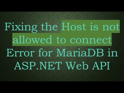 Fixing the Host is not allowed to connect Error for MariaDB in ASP.NET Web API