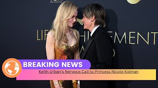 Keith Urban's Nervous Call to Princess Nicole Kidman