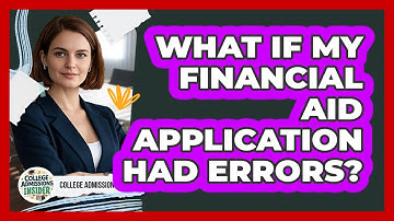 What If My Financial Aid Application Had Errors?