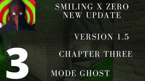 Smiling X Zero New Update || V 1.5 || Gameplay || Chapter Three || Ghost mode