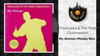Msanzeka & The Mob Clubmasters - My Woman (Meddy Mix) |  Audio