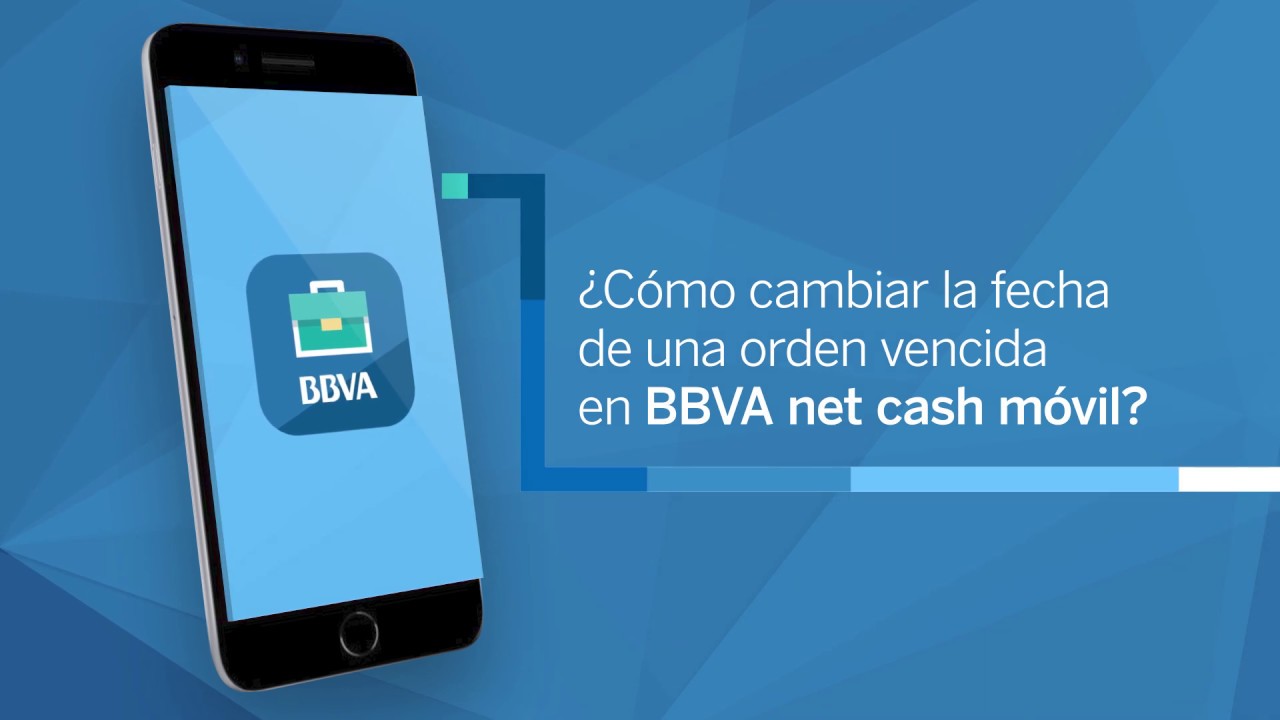 ¿Cómo cambiar la fecha de una orden vencida en BBVA net cash móvil? banco bbva