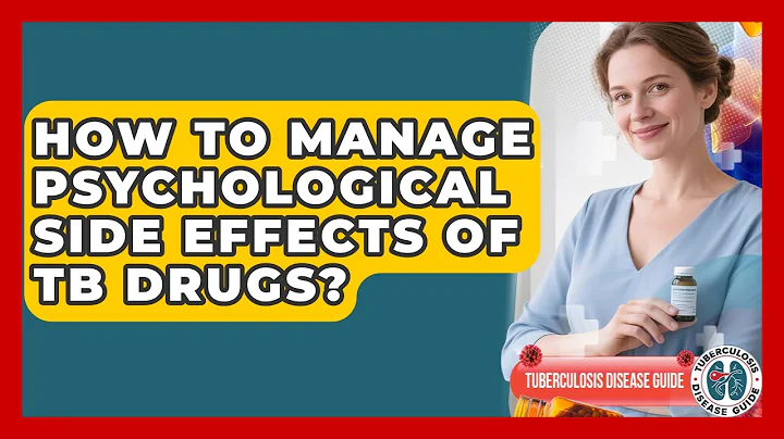 How To Manage Psychological Side Effects Of TB Drugs? - Tuberculosis Disease Guide