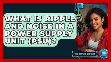 What Is Ripple And Noise In A Power Supply Unit (PSU)? - Your Computer Companion