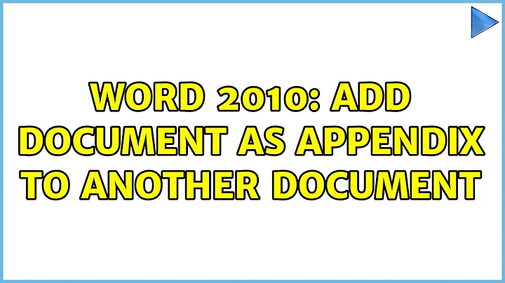 Word 2010: Add document as appendix to another document