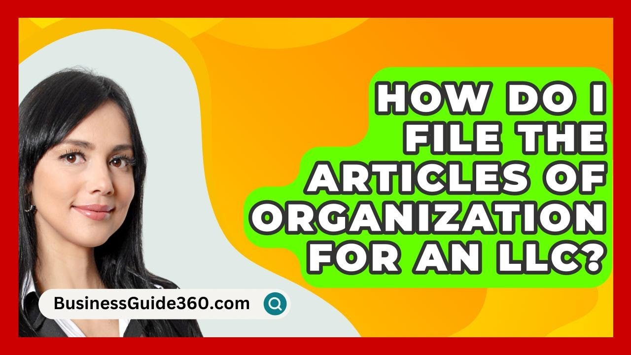 How Do I File the Articles of Organization for an LLC? - BusinessGuide360.com