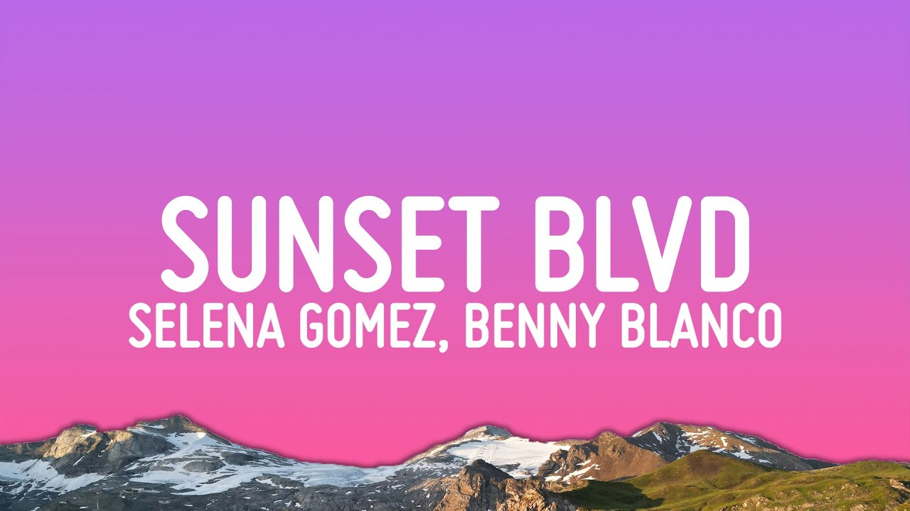 Selena Gomez - Sunset Blvd (Lyrics) ft. benny blanco