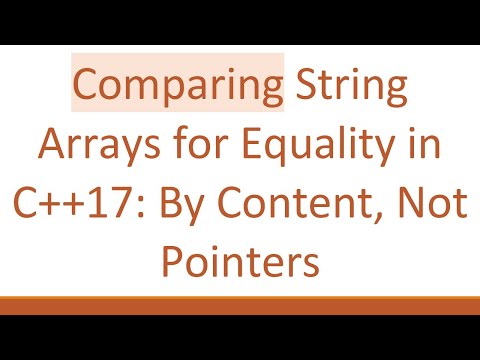 Comparing String Arrays for Equality in C++17: By Content, Not Pointers