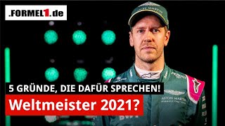 5 Gründe, warum Sebastian Vettel Weltmeister werden kann! | Aston Martin | F1 2021