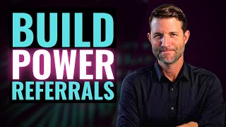 Get More Referrals NOW // Learn How to Build Power Referrals