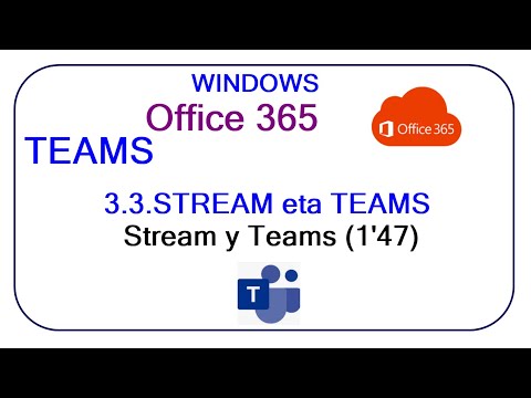 O365_TEAMS_3.3.STREAM eta TEAMS- Stream y Teams (1'47)