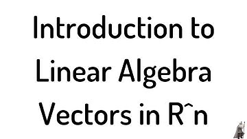 Introduction to Linear Algebra Vectors in R^n