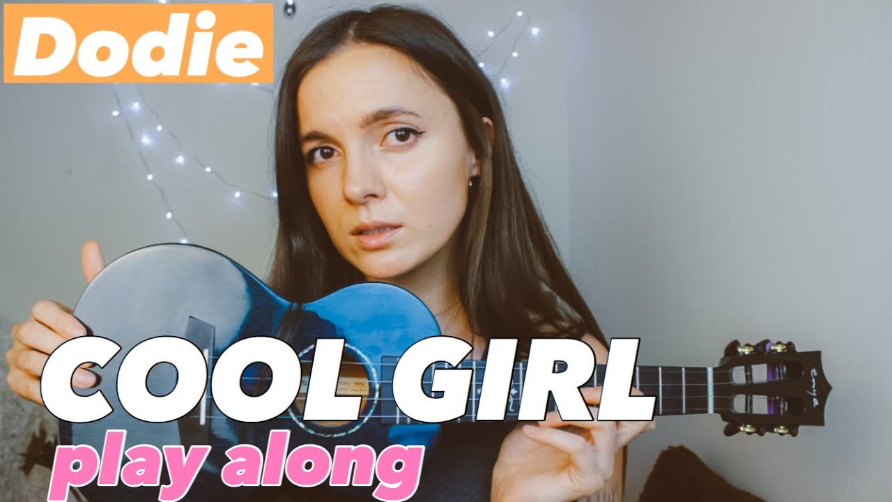 DODIE COOL GIRL UKULELE COVER & PLAY ALONG YouTube