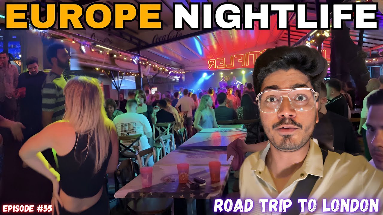Socha Nahi Tha Europe Ki Nightlife Aisi Hogi 🤪 | Road Trip To London 😍| EPISODE: 55(नमस्ते LONDON🇬🇧)
