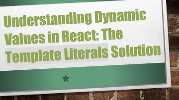Understanding Dynamic Values in React: The Template Literals Solution