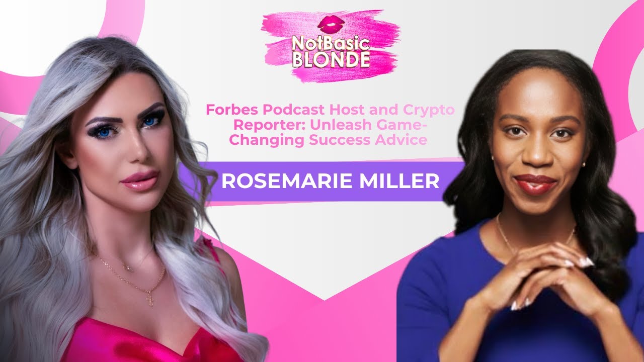 Forbes Podcast Host and Crypto Reporter: Unleash Game-Changing Success  Advice- Meet Rosemarie Miller