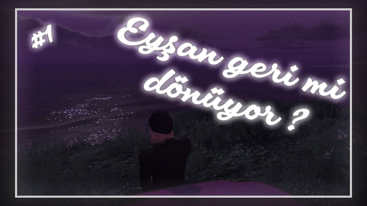 EyşANNN?! geri mi dönüyor? (Full)