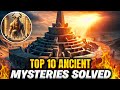 Top 10 Ancient Mysteries That Were Finally Solved