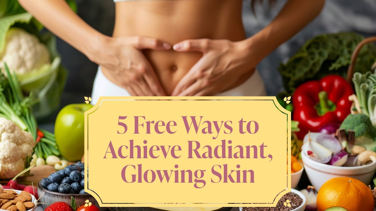 5 Free Ways to Achieve Radiant, Glowing Skin - YouTube
