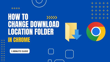 How to Change Download Location in Chrome: Step-by-Step Guide