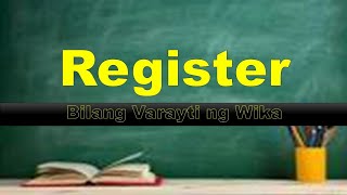 REGISTER : Bilang Varayti ng Wika