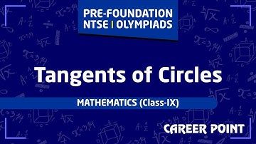 Tangents of Circles: Theorems, Formula | Mathematics | NTSE Video Lectures | Career Point Kota