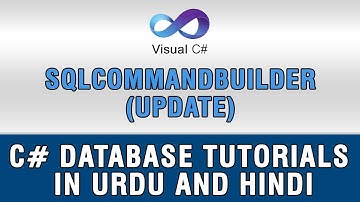 (9/9) C# DataSet and DataTable In Urdu - SqlCommandBuilder (Update)