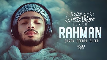 Surah Ar-Rahman سورة الرحمن | Ultimate Tranquility Through Healing Quran Verses for Deep Sleep
