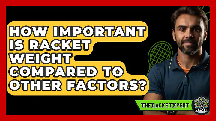 How Important Is Racket Weight Compared To Other Factors? - The Racket Xpert