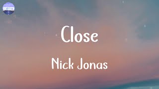 Nick Jonas - Close (Lyrics)