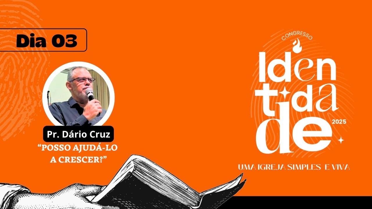 IDENTIDADE - Uma igreja simples e viva  | 03.03.2025 | Posso ajudá-lo a crescer? | Pr. Dário Cruz