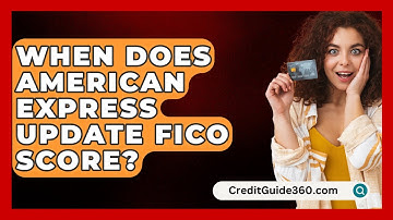 When Does American Express Update FICO Score? - CreditGuide360.com