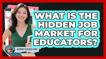 What Is The Hidden Job Market For Educators? - Aspiring Teacher Guide