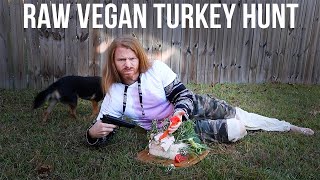 How To Hunt And Kill A Raw Vegan Turkey Thanksgiving Special Youtube