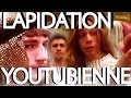 LAPIDATION YOUTUBIENNE 