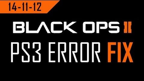 Fix for Black Ops 2 PS3 Error - "An error occurred while trying to find a session, please try again"