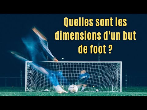 Vidéo: Quelle Est La Largeur Et La Hauteur D'un But De Football