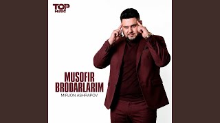 Musofir birodarlarim - Mirjon Ashrapov