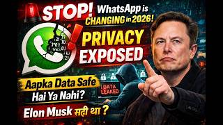Information STOP! WhatsApp is Changing in 2026 Privacy Exposed 🚨 Aapka Data Safe Hai Ya Nahi Elon Musk सही था Update