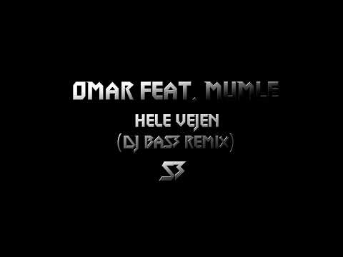 Omar Feat. Mumle - Hele Vejen (DJ BaS3 Remix)