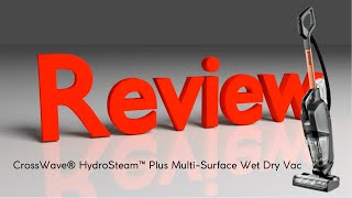 Bissell CrossWave® HydroSteam™ Plus Multi-Surface Wet Dry Vac REVIEW