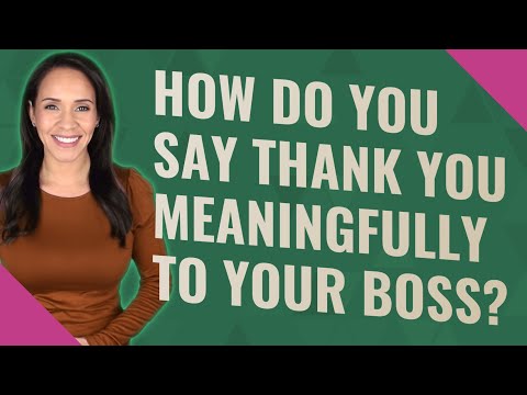 How do you say thank you meaningfully to your boss?