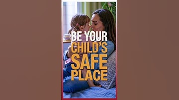 Be Your Child’S Safe Place, Always | 5 Steps Guide | Simple & Smart Life Hacks | SHELBY Academy