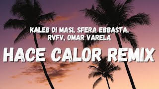 Kaleb Di Masi, Sfera Ebbasta, RVFV, Omar Varela - Hace Calor Remix (Letra/Lyrics)