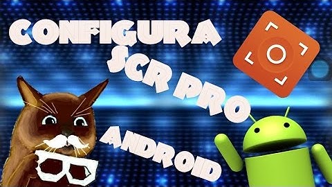 COMO CONFIGURAR SCR PRO PARA ANDROID+DESCARGA APK | ROOT GRABA SIN LAG!!!!