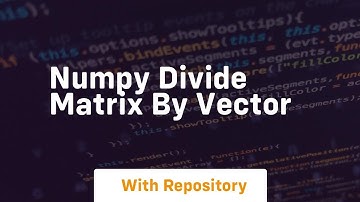 numpy divide matrix by vector