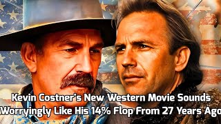 Kevin Costner's New Western Movie Sounds Worryingly Like His 14% Flop From 27 Years Ago