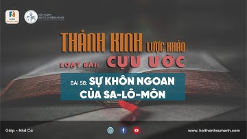 Bài 58: Sự Khôn Ngoan của Sa lô môn | Cựu Ước Lược Khảo (Bài học Kinh Thánh hằng ngày)
